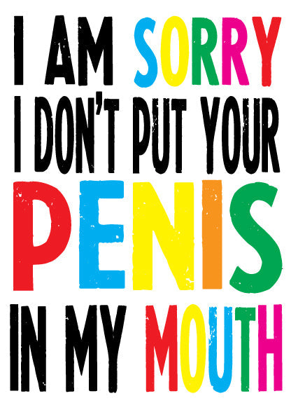 Rude Card - sorry i don't put your penis in my mouth
