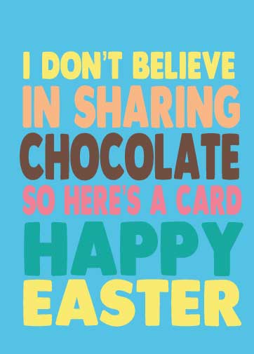 Easter card - Easter Card Mum Dad Brother SisterI don't believe in sharing chocolate E15