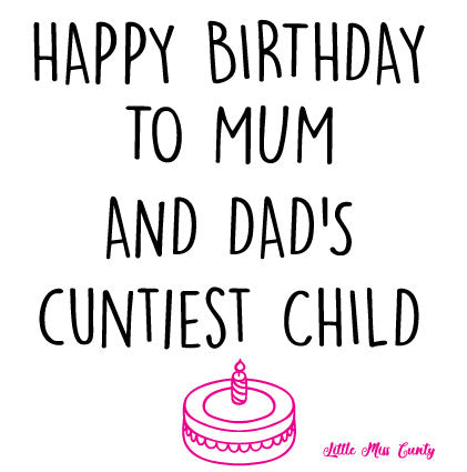 RUDE CARD - TO MUM AND DADS CUNTIEST CHILD - LITTLE MISS CUNTY CARD