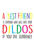 Rude card - A best friend is someone who will hide your dildos if you die suddenly